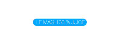 L'Écho du Liquide - Le magazine 100% juice